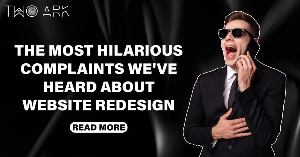 The Most Hilarious Complaints We've Heard About Website Design from the clients