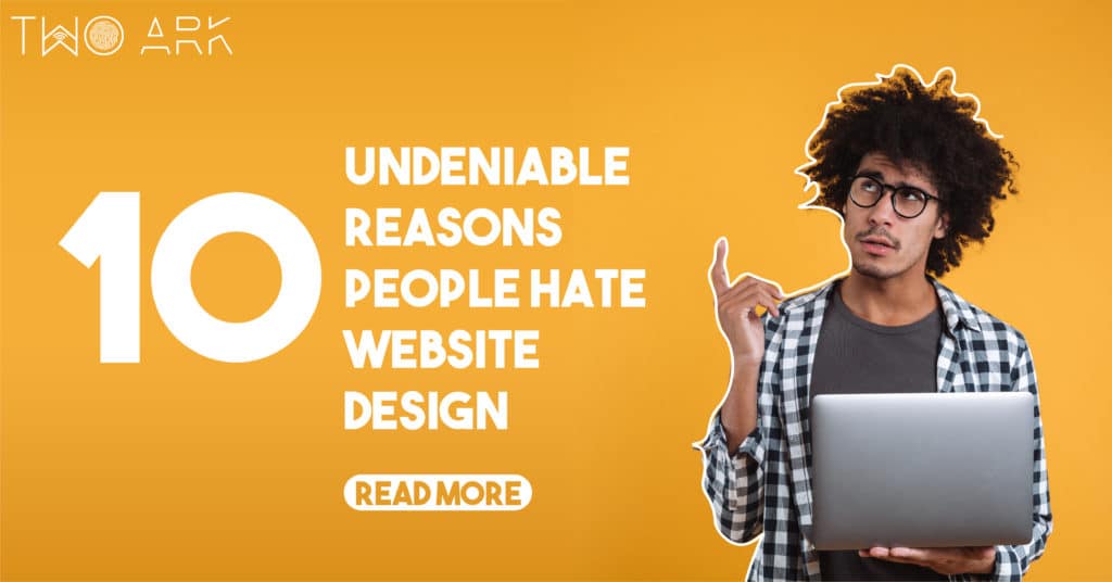 10 Undeniable Reasons People Hate Website design