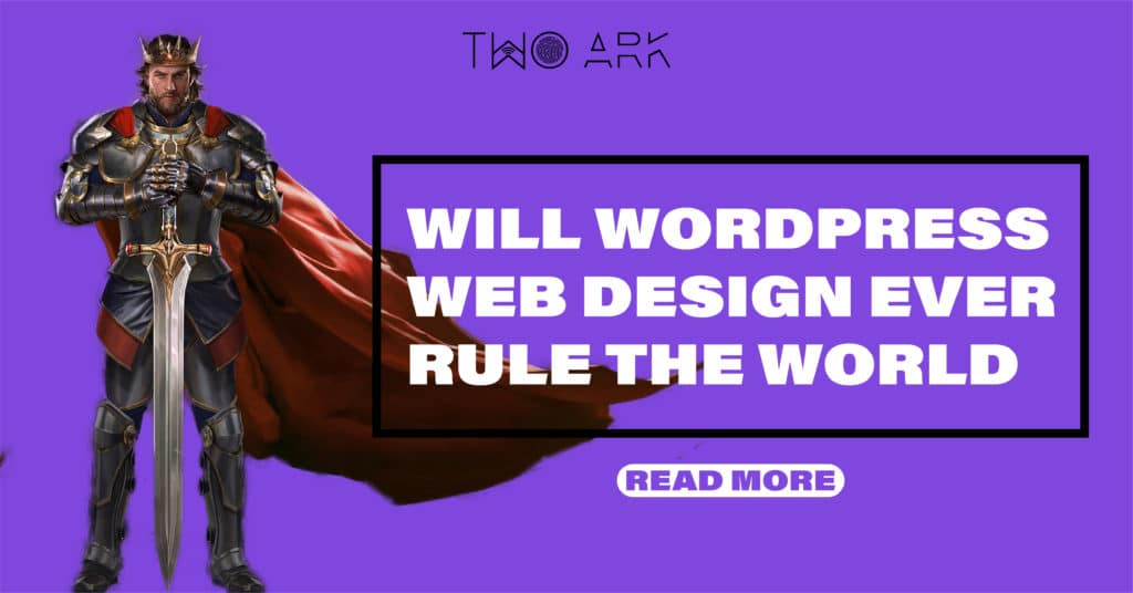 Will Wordpress Web Design Ever Rule the World?