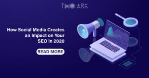 How Social Media Creates an Impact on Your SEO in 2020
